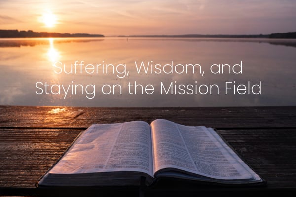 Why Talk About Suffering in Missions? (Part 1)